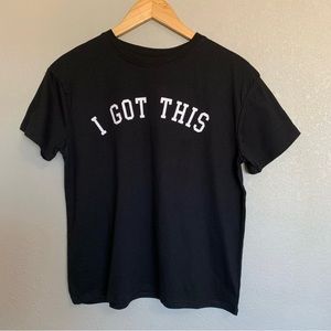 “I Got This” Motivational Short Sleeve T-Shirt Size Small NWT